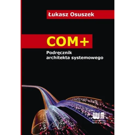 COM+ PODRĘCZNIK ARCHITEKTA SYSTEMOWEGO Łukasz Osuszek - Nakom