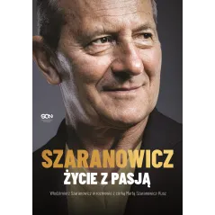 WŁODZIMIERZ SZARANOWICZ. ŻYCIE Z PASJĄ Włodzimierz Szaranowicz, Marta Szaranowicz-Kusz - Sine Qua Non