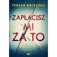ZAPŁACISZ MI ZA TO Teresa Driscoll - Sine Qua Non