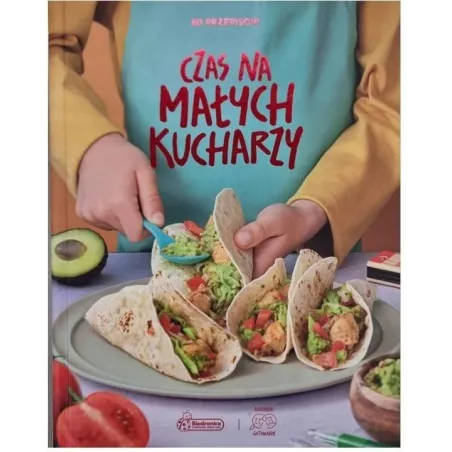 Czas Na Małych Kucharzy 80 Przepisów Czas Na Małych Kucharzy 80 Przepisów