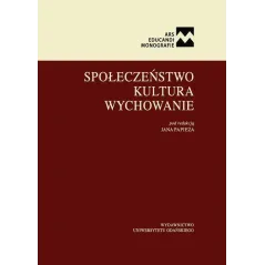 SPOŁECZEŃSTWO. KULTURA. WYCHOWANIE Jan Papież - Wydawnictwo Uniwersytetu Gdańskiego