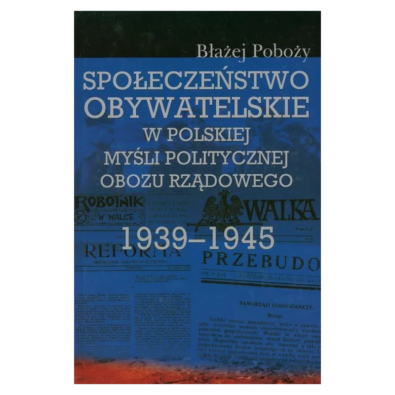 SPOŁECZEŃSTWO OBYWATELSKIE W POLSKIEJ MYŚLI POLITYCZNEJ OBOZU RZĄDOWEGO 1939-1945 - Aspra