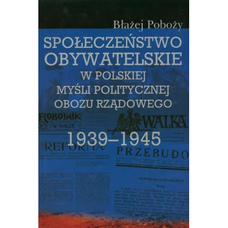 SPOŁECZEŃSTWO OBYWATELSKIE W POLSKIEJ MYŚLI POLITYCZNEJ OBOZU RZĄDOWEGO 1939-1945 - Aspra