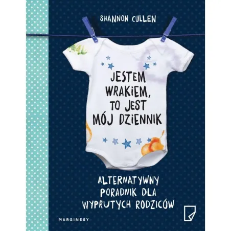 Jestem Wrakiem, To Jest Mój Dziennik. Alternatywny Poradnik Dla Wyprutych Rodziców Jestem Wrakiem, To Jest Mój Dziennik. Alternatywny Poradnik Dla Wyprutych Rodziców