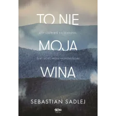 TO NIE MOJA WINA Sebastian Sadlej - Sine Qua Non