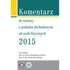 KOMENTARZ DO USTAWY O PODATKU DOCHODOWYM OD OSÓB FIZYCZNYCH 2015 - ODDK