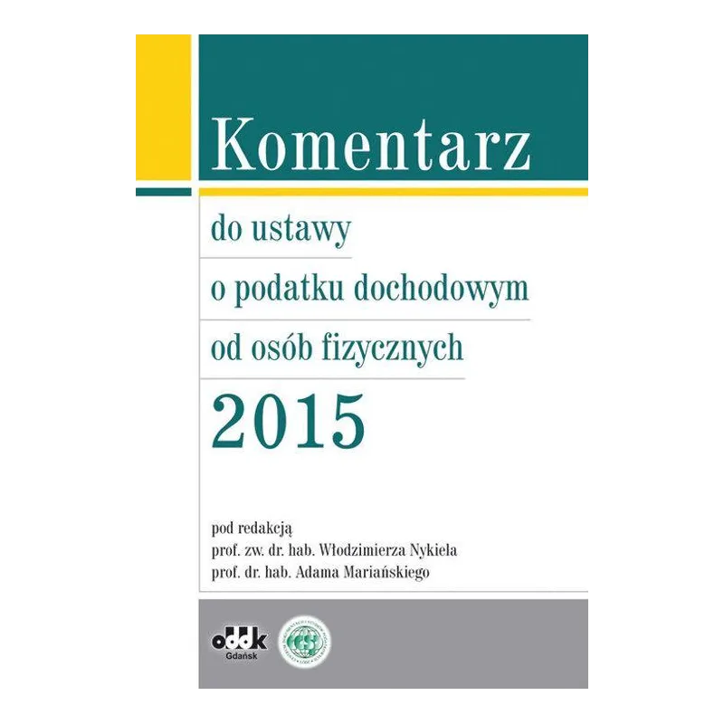 KOMENTARZ DO USTAWY O PODATKU DOCHODOWYM OD OSÓB FIZYCZNYCH 2015 - ODDK