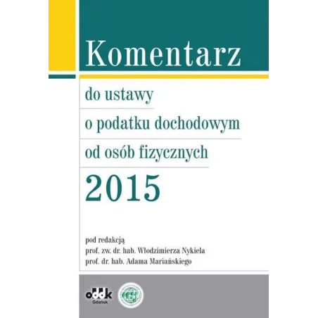 KOMENTARZ DO USTAWY O PODATKU DOCHODOWYM OD OSÓB FIZYCZNYCH 2015 - ODDK