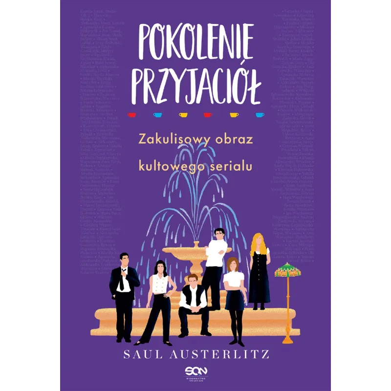POKOLENIE PRZYJACIÓŁ ZAKULISOWY OBRAZ KULTOWEGO SERIALU Saul Austerlitz - Sine Qua Non