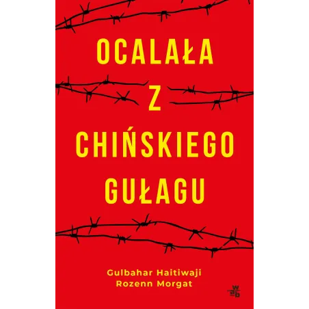 OCALAŁA Z CHIŃSKIEGO GUŁAGU Rozenn Morgat - WAB