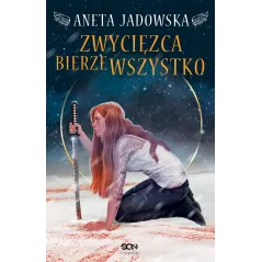 ZWYCIĘZCA BIERZE WSZYSTKO Aneta Jadowska - Sine Qua Non