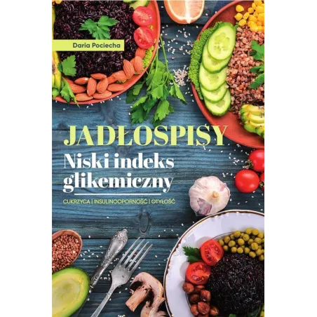 JADŁOSPISY NISKI INDEKS GLIKEMICZNY CUKRZYCA ISULINOOPORNOŚĆ OTYŁOŚĆ Daria Pociecha - SBM