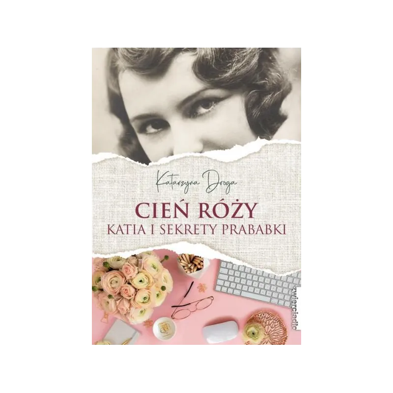 CIEŃ RÓŻY KATIA I SEKRETY PRABABKI Katarzyna Droga - Zwierciadlo