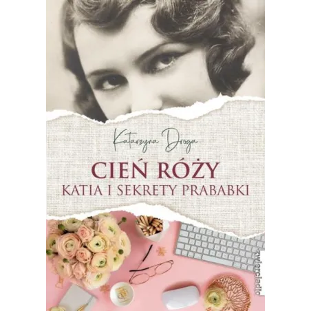CIEŃ RÓŻY KATIA I SEKRETY PRABABKI Katarzyna Droga - Zwierciadlo