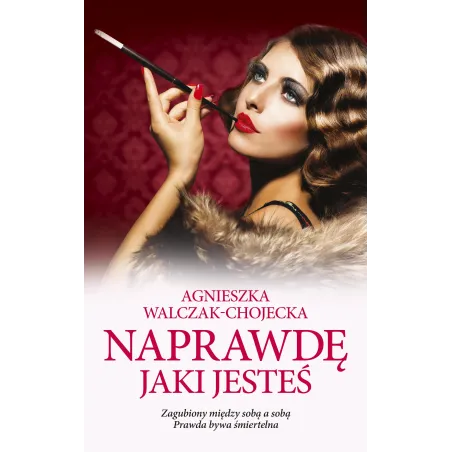 NAPRAWDĘ JAKI JESTEŚ Agnieszka Walczak-Chojecka - Edipresse Polska