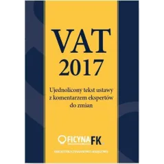 VAT 2017 UJEDNOLICONY TEKST USTAWY Z KOMENTARZEM EKSPERTÓW Tomasz Krywan - Oficyna Prawa Polskiego