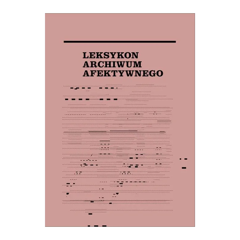 LEKSYKON ARCHIWUM AFEKTYWNEGO - słowo/obraz terytoria