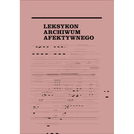 LEKSYKON ARCHIWUM AFEKTYWNEGO - słowo/obraz terytoria