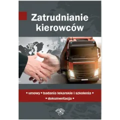 ZATRUDNIANIE KIEROWCÓW UMOWY, BADANIA LEKARSKIE I SZKOLENIA, DOKUMENTACJA - Wiedza i Praktyka