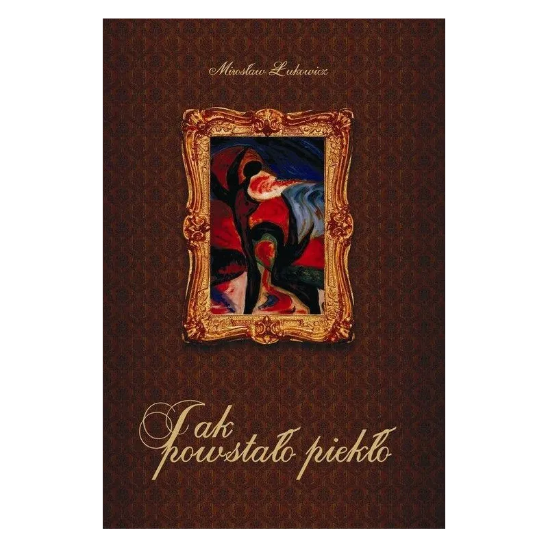 JAK POWSTAŁO PIEKŁO Mirosław Łukowicz - Papierowy Motyl