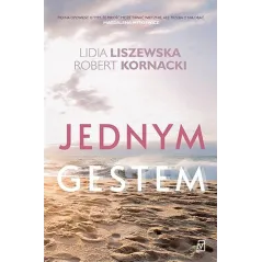 Jednym gestem Lidia Liszewska,Robert Kornacki