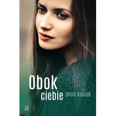 Obok ciebie Anna Kasiuk