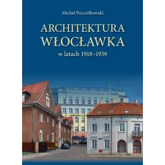 ARCHITEKTURA WŁOCŁAWKA Michał Pszczółkowski - Księży Młyn