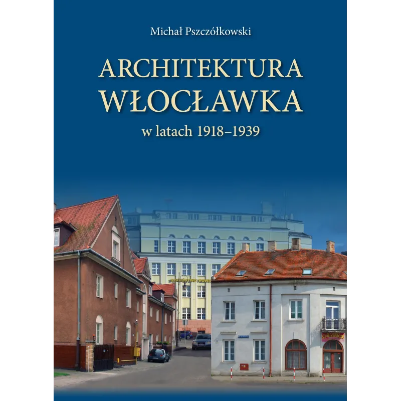 ARCHITEKTURA WŁOCŁAWKA Michał Pszczółkowski - Księży Młyn