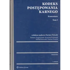 KODEKS POSTĘPOWANIA KARNEGO KOMENTARZ 1 Barbara Augustyniak, Dariusz Świecki, Krzysztof Eichstaedt, Michał Kurowski - Wolt...
