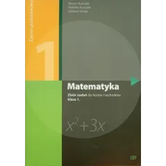 MATEMATYKA 1 ZBIÓR ZADAŃ ZAKRES PODSTAWOWY LICEUM, TECHNIKUM Marcin Kurczab - Pazdro