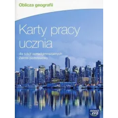 OBLICZA GEOGRAFII KARTY PRACY UCZNIA ZAKRES PODSTAWOWY Jadwiga Brożyńska