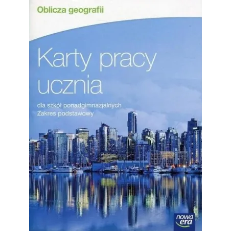 Oblicza Geografii. Karty Pracy Ucznia. Zakres Podstawowy Oblicza Geografii. Karty Pracy Ucznia. Zakres Podstawowy