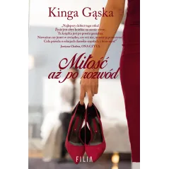 MIŁOŚĆ AŻ PO ROZWÓD Kinga Gąska - Filia