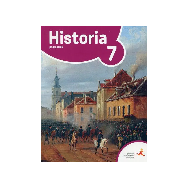 HISTORIA KLASA 7 PODRĘCZNIK SZKOŁA PODSTAWOWA - GWO