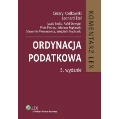 ORDYNACJA PODATKOWA KOMENTARZ Leonard Etel, Rafał Dowgier, Jacek Brolik - Wolters Kluwer