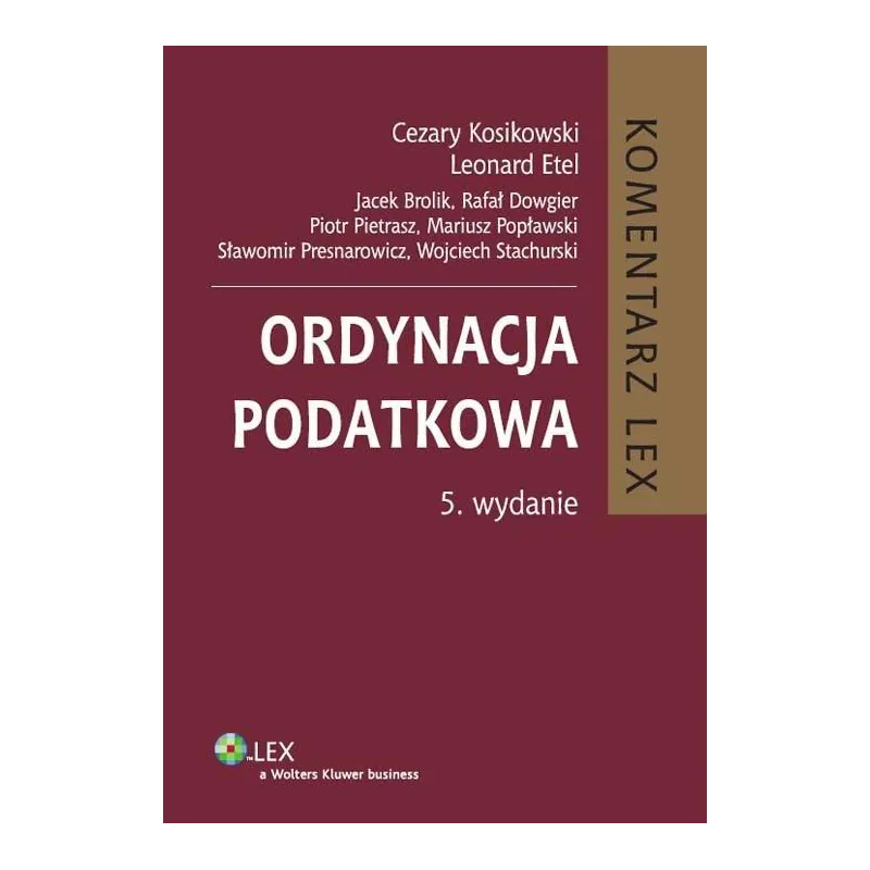 ORDYNACJA PODATKOWA KOMENTARZ Leonard Etel, Rafał Dowgier, Jacek Brolik - Wolters Kluwer