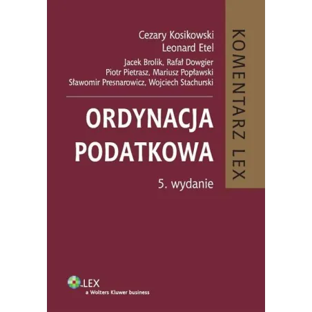 ORDYNACJA PODATKOWA KOMENTARZ Leonard Etel, Rafał Dowgier, Jacek Brolik - Wolters Kluwer