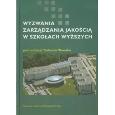 WYZWANIA ZARZĄDZANIA JAKOŚCIĄ W SZKOŁACH WYŻSZYCH Tadeusz Wawak - Wydawnictwo Uniwersytetu Jagiellońskiego