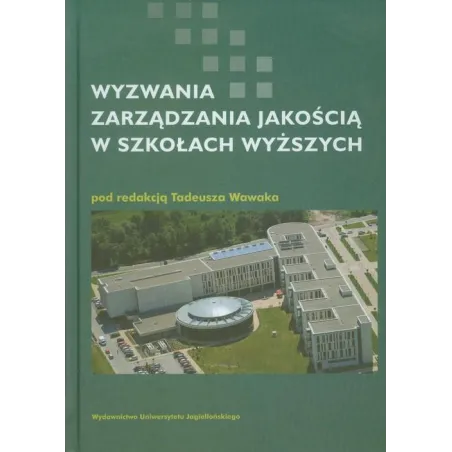 WYZWANIA ZARZĄDZANIA JAKOŚCIĄ W SZKOŁACH WYŻSZYCH Tadeusz Wawak - Wydawnictwo Uniwersytetu Jagiellońskiego