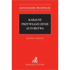 KARALNE PRZYWŁASZCZENIE AUTORSTWA Mateusz Tomczyk - C.H. Beck