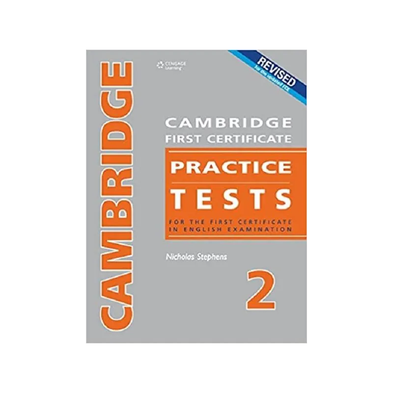 CAMBRIDGE FIRST CERTIFICATE PRACTICE TESTS FOR THE FIRST CERTIFICATE IN ENGLISH EXAMINATION 2 Nicholas Stephens - Cambridge U...