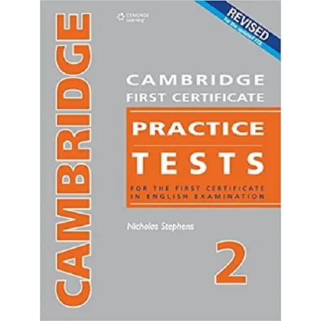 CAMBRIDGE FIRST CERTIFICATE PRACTICE TESTS FOR THE FIRST CERTIFICATE IN ENGLISH EXAMINATION 2 Nicholas Stephens - Cambridge U...