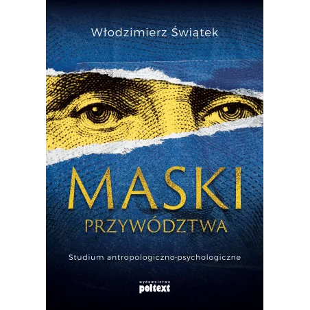MASKI PRZYWÓDZTWA. STUDIUM ANTROPOLOGICZNO-KULTUROWE Świątek Włodzimierz - Poltext