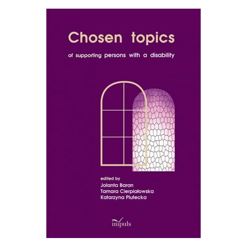 CHOSEN TOPICS OF SUPPORTING PERSONS WITH A DISABILITY Katarzyna Plutecka - Impuls