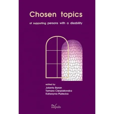 Chosen Topics Of Supporting Persons With A Disability Katarzyna Plutecka Chosen Topics Of Supporting Persons With A Disability Katarzyna Plutecka