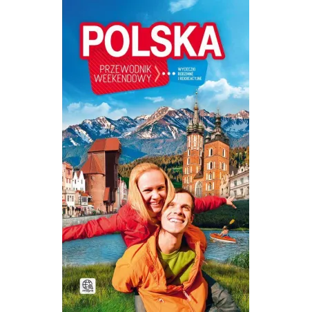 POLSKA ILUSTROWANY PRZEWODNIK WEEKENDOWY Elżbieta Kobojek, Sławomir Kobojek - Dragon