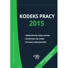 KODEKS PRACY 2015 Katarzyna Wrońska-Zblewska, Emilia Wawrzyszczuk, Bożena Lenart - Wiedza i Praktyka