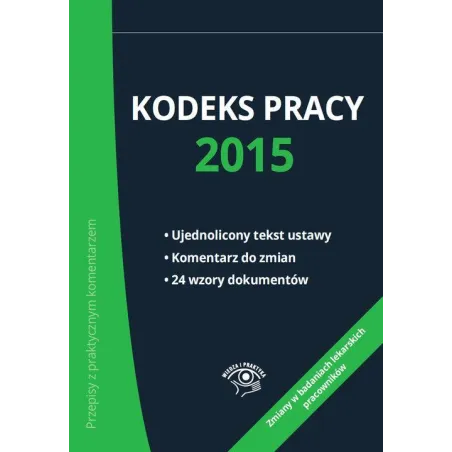 KODEKS PRACY 2015 Katarzyna Wrońska-Zblewska, Emilia Wawrzyszczuk, Bożena Lenart - Wiedza i Praktyka