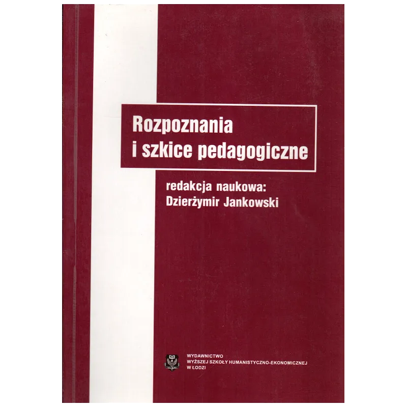 ROZPOZNANIE I SZKICE PEDAGOGICZNE Dzierżymir Jankowski - Akademia Humanistyczno-Ekonomiczna w Łodzi