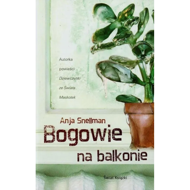 BOGOWIE NA BALKONIE Anja Snellman - Świat Książki